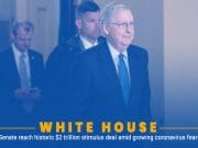 WH, Senate Reach USD 2 Trillion Support Package for Economy