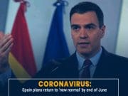 Spain announces return to new normal by end of June